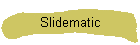 Slidematic